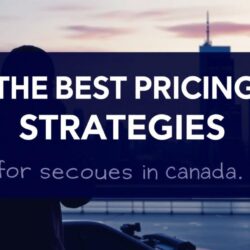 The Best Pricing Strategies for Security Services in Canada: Maximizing Value and Profit